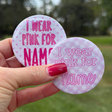 I Wear Pink for..